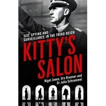 Kittys Salon Sex, Spying and Surveillance in the Third Reich - Nigel Jones, John Blake Publishing Ltd