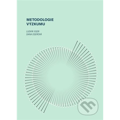 Metodologie výzkumu - Ludvík Eger, Dana Egerová