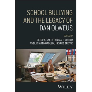 School Bullying and The Legacy of Dan Olweus | Peter K. Smith, Susan P. Limber, Vasiliki Artinopoulou (ISBN: 9781394173525)