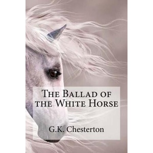 The Ballad of the White Horse | G K Chesterton, Edibooks (ISBN: 9781537104126)
