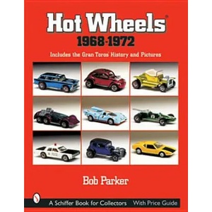 Hot Wheels 1968-1972: Includes the Gran Tor History and Pictures | Bob Parker (ISBN: 9780764314803)