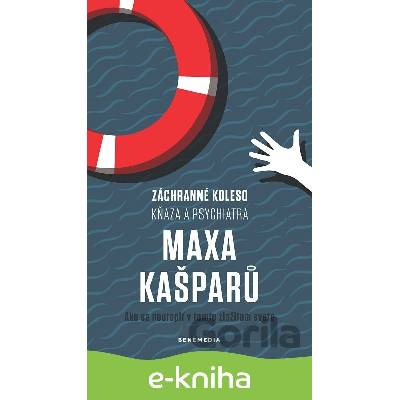 Záchranné koleso kňaza a psychiatra Maxa Kašparů - Max Kašparů