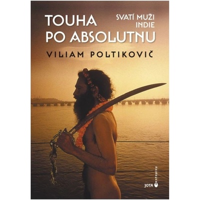 Touha po absolutnu - Svatí muži Indie