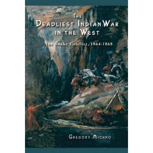 The Deadliest Indian War in the West: The Snake Conflict, 1864-1868 (ISBN: 9780870044601)