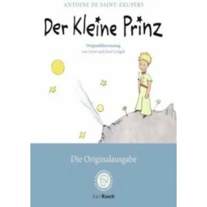 Der kleine Prinz. Die Originalausgabe | Antoine de Saint-Exupéry, Grete Leitgeb, Josef Leitgeb (ISBN: 9783792000571)