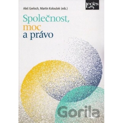 Společnost moc a právo - Aleš Gerloch Martin Koloušek eds