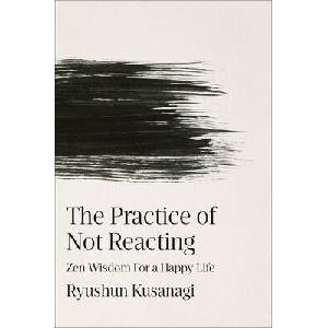 The Practice of Not Reacting (ISBN: 9798217182381)