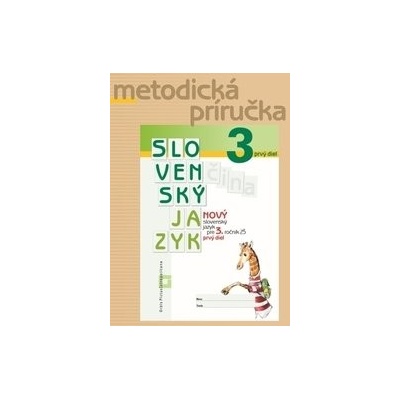 NOVÝ Slovenský jazyk pre 3. ročník ZŠ - 1. časť - Metodická príručka