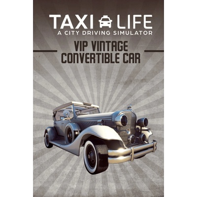 Taxi Life: A City Driving Simulator - VIP Vintage Convertible Car
