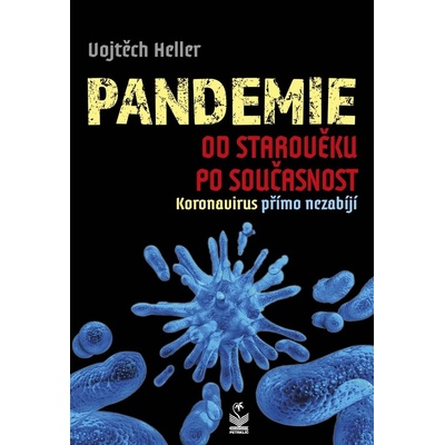 Pandemie od starověku po současnost - Koronavirus přímo nezabíjí - Vojtěch Heller