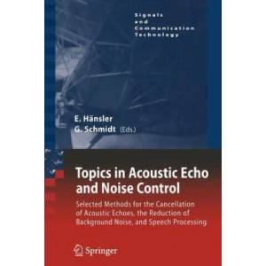 Topics in Acoustic Echo and Noise Control | Eberhard Hänsler, Gerhard Schmidt (2010)