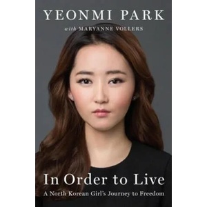 In Order to Live | Yeonmi Park, Maryanne Vollers (ISBN: 9781594206795)
