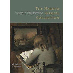 Harold Samuel Collection: a Guide to the Dutch and Flemish Pictures at the Mansion House | Hall Michael (ISBN: 9781907372414)