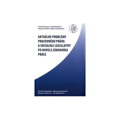 Aktuálne problémy pracovného práva a sociálnej legislatívy po novele zákonníka práce