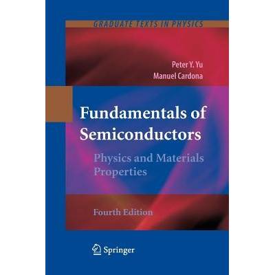Fundamentals of Semiconductors: Physics and Materials Properties - Yu Peter
