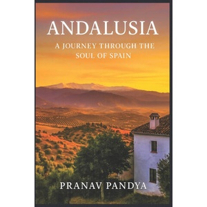 ANDALUSIA A Journey Through the Soul of Spain | PRANAV PANDYA (2025)