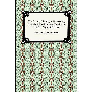 Orator, A Dialogue Concerning Oratorical Partitions, and Treatise on the Best Style of Orators | Marcus Tullius Cicero (ISBN: 9781420934335)