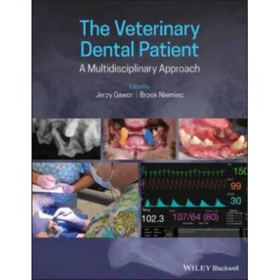 Veterinary Dental Patient - A Multidisciplinary Approach | Jerzy Gawor, Brook Niemiec