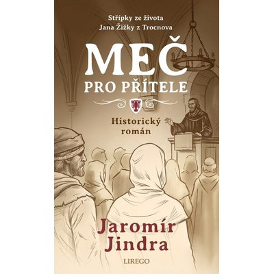 Meč pro přítele - Střípky ze života Jana Žižky z Trocnova