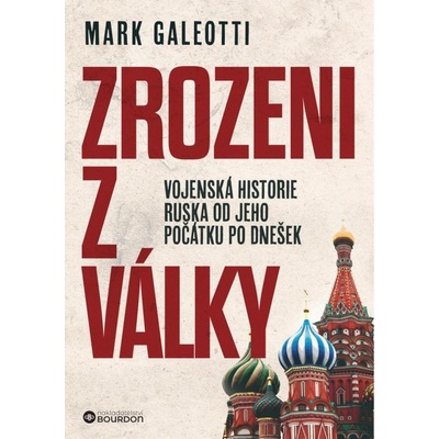 Zrozeni z války - Vojenská historie Ruska od jeho počátku po dnešek Bourdon, a.s.