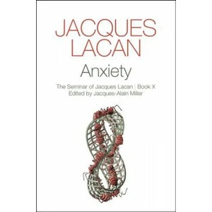 Anxiety - The Seminar of Jacques Lacan, Book X | Jacques Lacan (ISBN: 9781509506828)