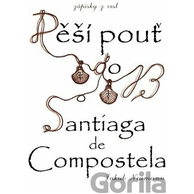 Zápisky z cest - Pěší pouť do Santiaga de Compostela - Jakub Neumann