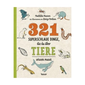 321 superschlaue Dinge, die du über Tiere wissen musst | Mathilda Masters, Louize Perdieus, Stefanie Ochel (ISBN: 9783446264366)