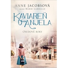 Kaviareň U anjela - Osudové roky