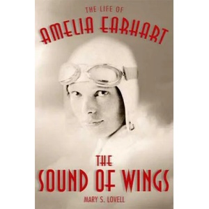 The Sound of Wings: The Life of Amelia Earhart | Mary S. Lovell (ISBN: 9780312587338)