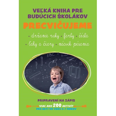 Veľká kniha pre budúcich školákov Precvičujeme