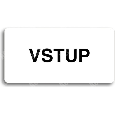 ACCEPT Piktogram VSTUP - bílá tabulka - černý tisk bez rámečku