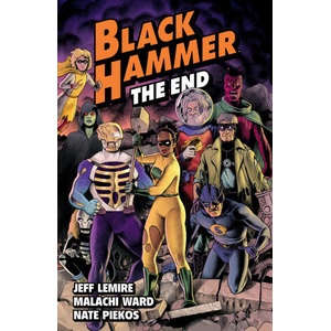 Black Hammer Volume 8: The End (ISBN: 9781506732534)