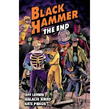 Image 1 of Black Hammer Volume 8: The End | Malachi Ward