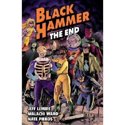 Black Hammer Volume 8: The End | Malachi Ward