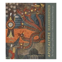 Apocalypse Illuminated: The Visual Exegesis of Revelation in Medieval Illustrated Manuscripts Emmerson Richard K.