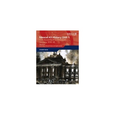Edexcel GCE History AS Unit 1 F7 From Second Reich to Third Reich: Germany 1918-45 - (White Alan) – Zbozi.Blesk.cz