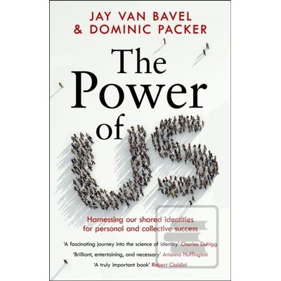 The Power of Us - Jay Van Bavel, Dominic J. Packer