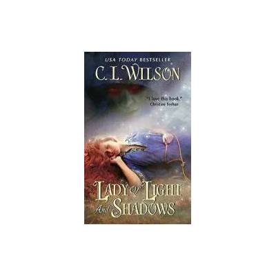 Lady of Light and Shadows | C. L. Wilson