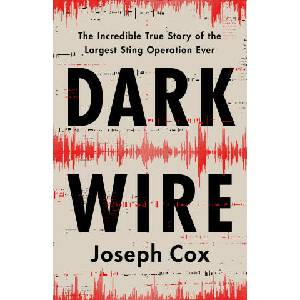 Dark Wire: The Incredible True Story of the Largest Sting Operation Ever | COX JOSEPH (ISBN: 9781541702691)