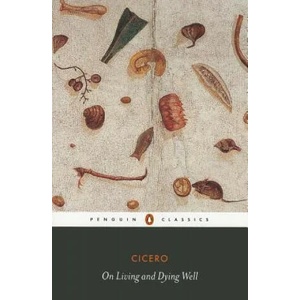 On Living and Dying Well | Cicero (2012)