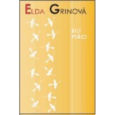 Bílí ptáci - Elda Grinová