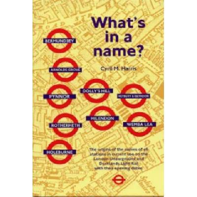 What's in a Name? : Origins of Station Names on the London Underground - Cyril M.