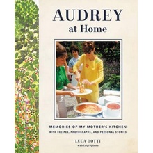 Audrey at Home: Memories of My Mother's Kitch- Luca Dotti