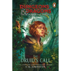 Dungeons & Dragons: Honor Among Thieves: The Druid's Call | E. K Johnston (ISBN: 9781804945773)