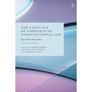 Language of Comparative Constitutional Law | Erika Arban, Maartje De Visser, Jeong-In Yun (2025)