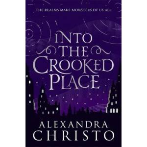 Into The Crooked Place | Alexandra Christo (ISBN: 9781471408441)