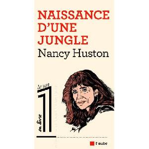NAISSANCE D'UNE JUNGLE | Nancy HUSTON (ISBN: 9782815926300)