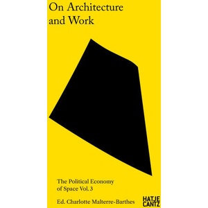 On Architecture and Work | Charlotte Malterre-Barthes, Fernanda Tellez Velasco, Marisa Cortright and (ISBN: 9783775760652)