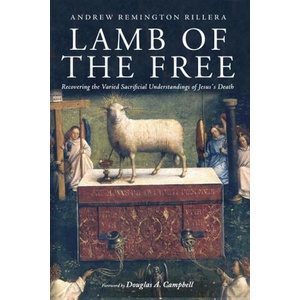 Lamb of the Free: Recovering the Varied Sacrificial Understandings of Jesus's Death | Douglas A. Campbell (2024)