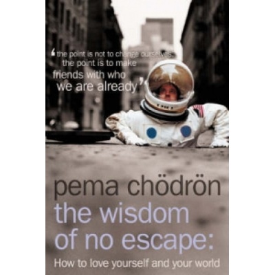 Wisdom of No Escape - Chodron Pema